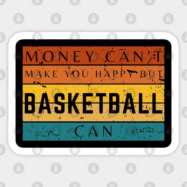 Money Can't Make You Happy But Basketball Can Sticker by HobbyAndArt